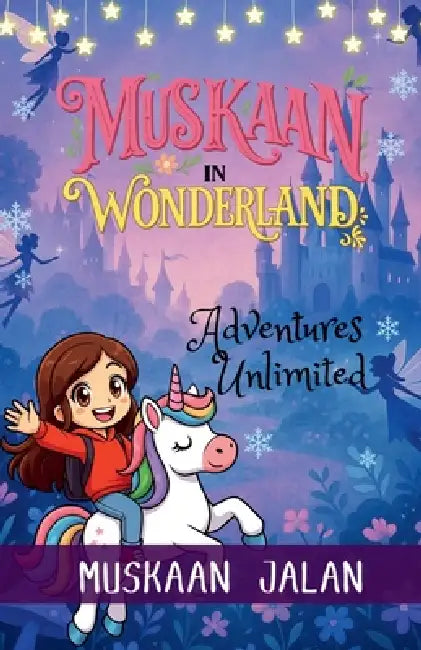 Muskaan In Wonderland: Adventures Unlimited by Muskaan Jalan