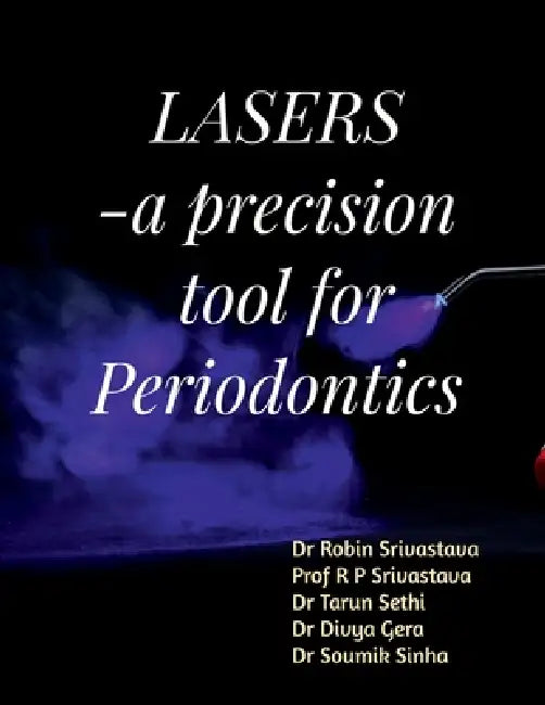 LASER - a precision tool for Periodontics by Dr Robin Srivastava