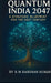 Quantum India 2047: A Strategic Blueprint For The Next Century by B M Darshan Kumar