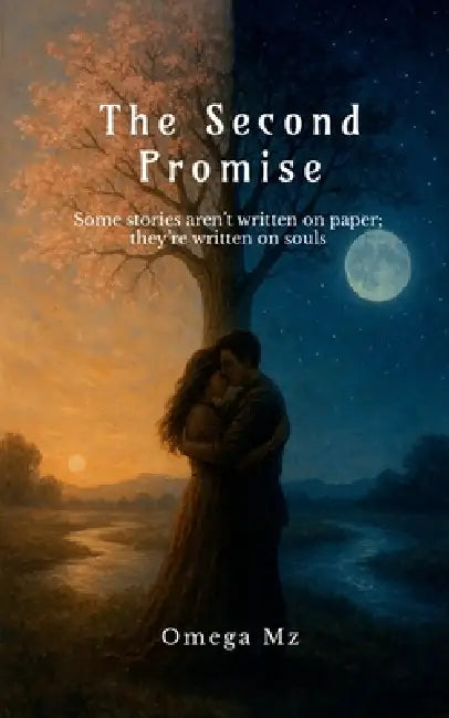 The Second Promise: Some stories aren't written on paper; they're written on souls by Omega Mz