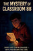 Mystery Of Class 8B: every code can be cracked - until you become the code by Aveer Sharma