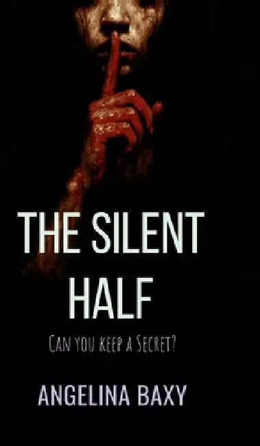The Silent Half by Angelina Baxy