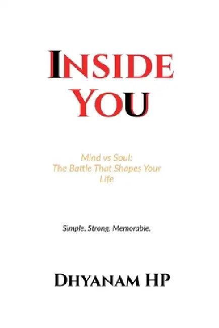 Inside You: Mind vs Soul: The Battle That Shapes Your Life by Dhyanam Hp