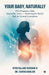 Your Baby, Naturally: Why Pregnancy Feels Impossible Today - Restoring the Body's Path to Natural Conception by Syed Sajjad Hussain, Dr Tahera Khaledi