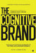 The Cognitive Brand: A New Operating System for Building Brands That Think, Learn, and Scale Intelligence by Arjun Dhananjayan