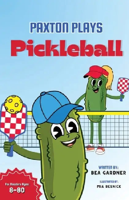 Paxton Plays Pickleball by Bea Gardner, Mia Resnick