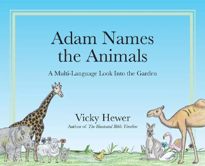 Adam Names the Animals: A Multi-Language Look Into the Garden by Vicky Hewer