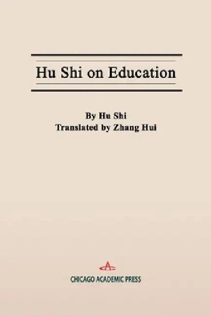 Hu Shi on Education by Shi Hu, Hui Zhang