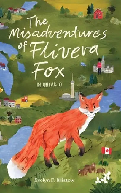 The Misadventures of Flivera Fox: In Ontario by Evelyn F. Bristow