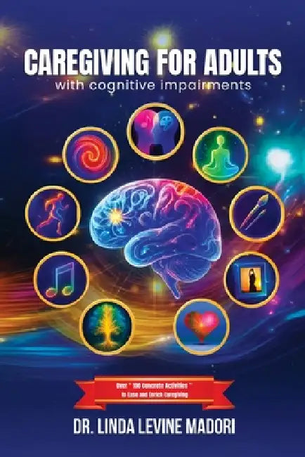 Caregiving for Adults with Cognitive Impairments by Linda Levine Madori
