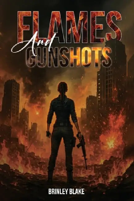 Flames And Gunshots by Brinley Blake