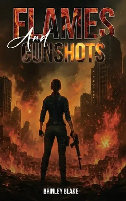 Flames And Gunshots by Brinley Blake