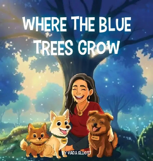 Where the Blue Trees Grow by Vada Elliott