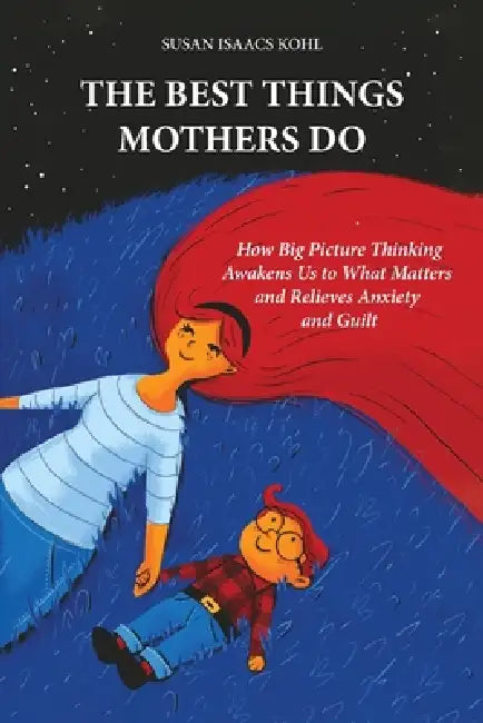 The Best Things Mothers Do by Susan Isaacs Kohl