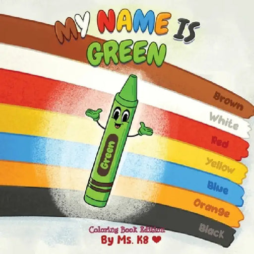 My Name is Green: Coloring Book Edition by K8, Frank Gillmore