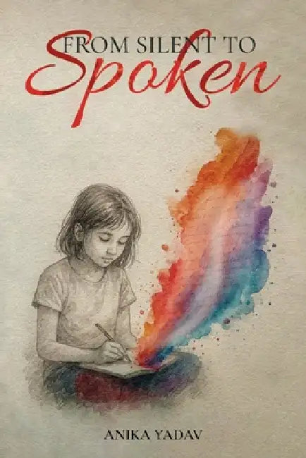 From Silent to Spoken by Anika Yadav