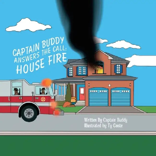 Captain Buddy Answers The Call: House Fire by Captain Buddy, Ty Coste