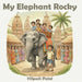 My Elephant Rocky by Hilpesh Patel