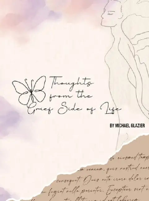 Thoughts From the Grief Side of Life by Michael Glazier