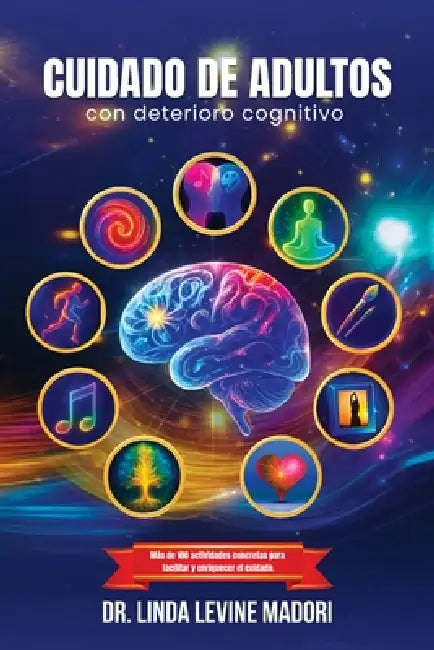 Cuidado de Adultos con Deterioro Cognitivo by Linda Levine Madori