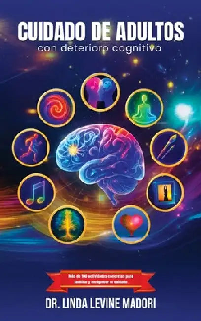 Cuidado de Adultos con Deterioro Cognitivo by Linda Levine Madori