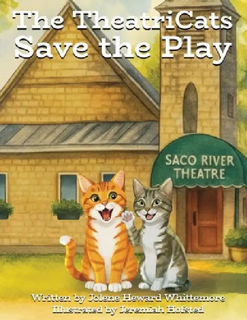 The TheatriCats Save the Play by Jolene Heward Whittemore, Jeremiah Hofsted