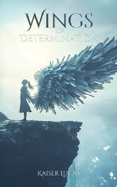 Wings of Determination by Kaiser Lucas