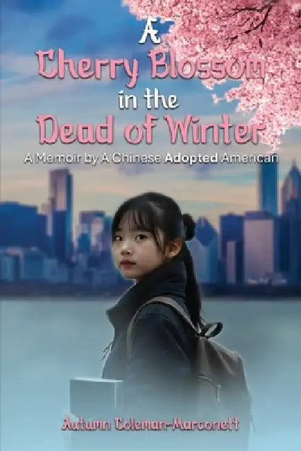A Cherry Blossom in the Dead of Winter by Autumn Coleman-Marconett