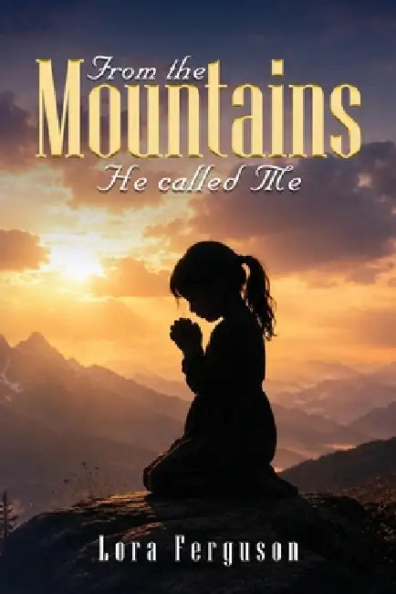 From the mountains he called me by Lora Ferguson