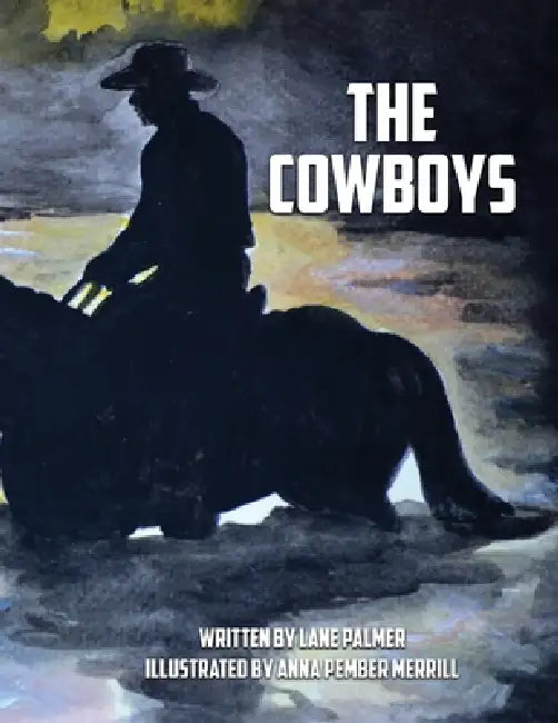 The Cowboys by Lane Palmer, Anna Pember Merrill