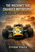 The Machines That Changed Motorsport: The Lotus 49 and the Engine as Chassis by Etienne Psaila