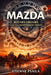 Mazda: Rotary Dreams and the Independent Spirit by Etienne Psaila