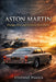 Aston Martin: Prestige, Peril, and Persistent Reinvention by Etienne Psaila