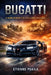 Bugatti: A Name Reborn for Speed and Spectacle by Etienne Psaila