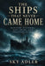 The Ships That Never Came Home: Maritime Mysteries, Lost Crews, and Disasters at Sea by Sky Adler, Ai