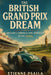 The British Grand Prix Dream: Britain's Formula One Ambition in the 1950s by Etienne Psaila