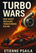 Turbo Wars: How Boost Pressure Transformed Racing by Etienne Psaila