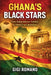 Ghana's Black Stars: From Independence Symbol to World Cup Contenders by Gigi Romano