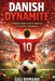 Danish Dynamite: Denmark's Journey from Amateurs to European Champions by Gigi Romano