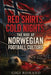 Red Shirts, Cold Nights: The Rise of Norwegian Football Culture by Gigi Romano