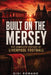 Built on the Mersey: The Complete History of Liverpool Footbal by Gigi Romano
