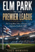 Elm Park to the Premier League: The Long Rise, Falls, and Fight of a Berkshire Football Club by Gigi Romano