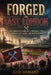 Forged in East London: The Complete Story of a Football Club Built on Grit, Glory, and Generations by Gigi Romano