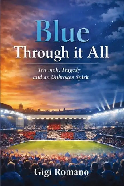 Blue Through it All: Triumph, Tragedy, and an Unbroken Spirit by Gigi Romano