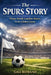The Spurs Story: From North London Roots to the Global Game by Gigi Romano