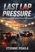 Last Lap Pressure: How Great Races Are Decided in the Final Moments by Etienne Psaila