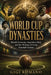World Cup Dynasties: Brazil, Germany, Argentina, Italy and the Making of Great Football Nations by Gigi Romano, Ai