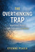 The Overthinking Trap: How Smart People Talk Themselves Into Misery by Etienne Psaila