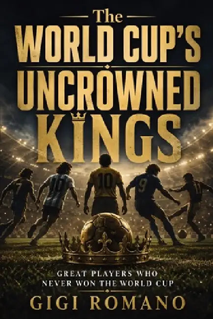 The World Cup's Uncrowned Kings by Gigi Romano, Ai