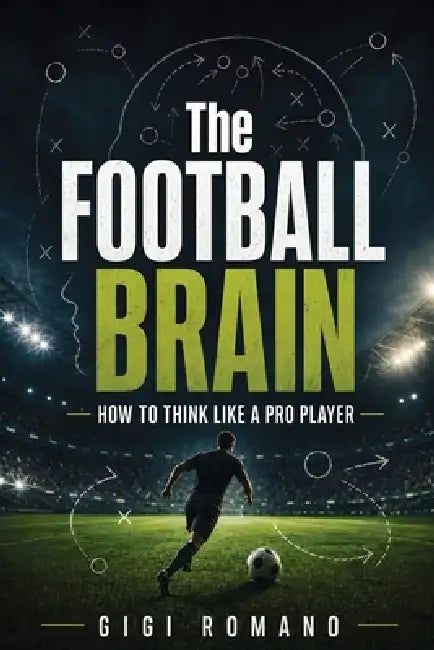 The Football Brain: How to Think Like a Pro Player by Gigi Romano, Ai